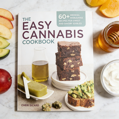 The Easy Cannabis Cookbook: 60+ Medical Marijuana Recipes for Sweet and Savory Edibles